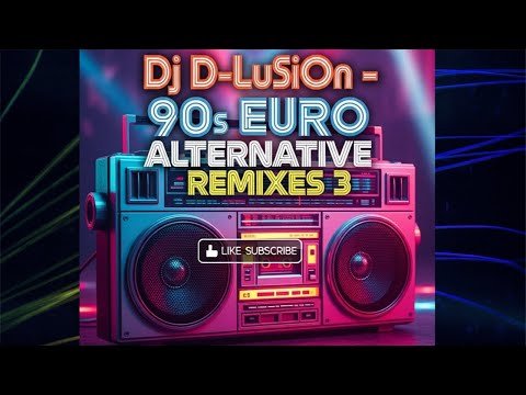 90s Euro Alternative Remixes Vol.3 Mixed By Dj D-LuSiOn #90s #eurodance 