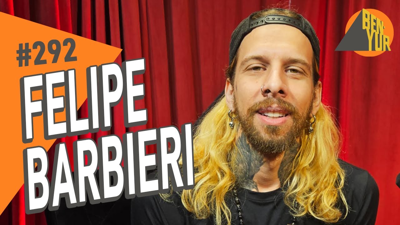 FELIPE BARBIERI - BEN-YUR Podcast #292 com Bento Ribeiro & Yuri Moraes