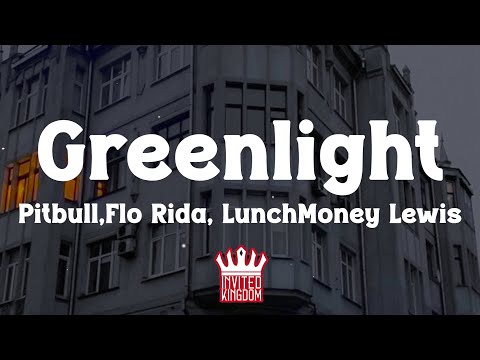 Pitbull - Greenlight ft. Flo Rida, LunchMoney Lewis (Lyrics)