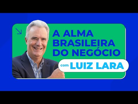 Aula Inaugural | A alma brasileira do negócio com Luiz Lara.