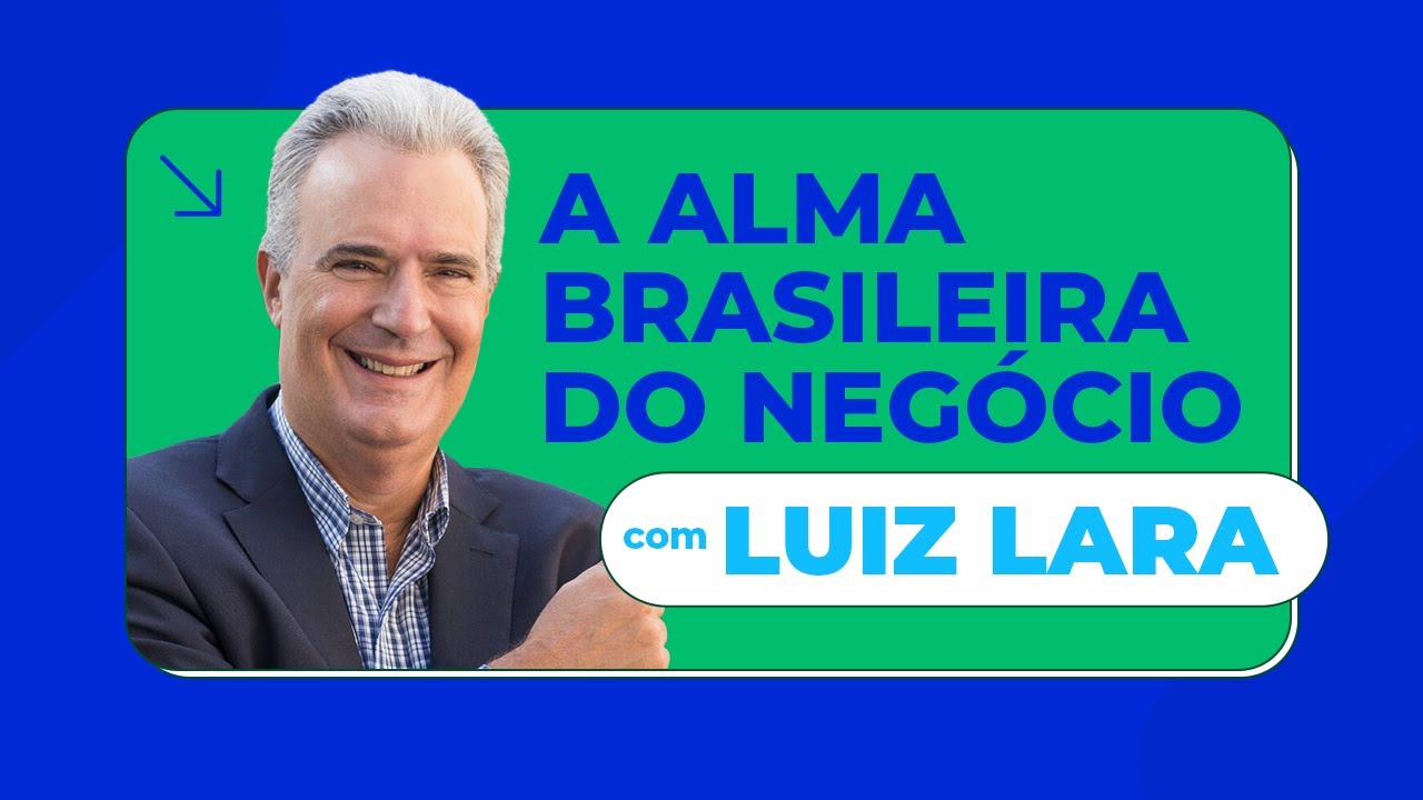 Aula Inaugural | A alma brasileira do negócio com Luiz Lara.