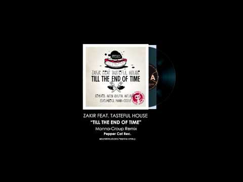 Zakir Feat Tasteful House - Till The End Of Time (Manna-Croup remix)\ PEPPER CAT REC.