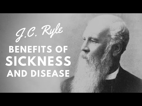 Benefits of Sickness & Disease | J.C. Ryle
