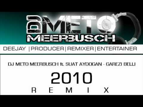 Dj Meto Meerbusch ft. Suat Aydogan - Garezi Belli 2010 Remix