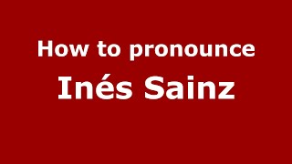 How to pronounce Inés Sainz