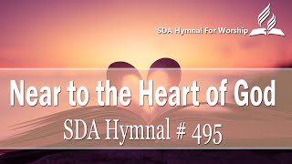 Near to the Heart of God - SDA Hymn # 495