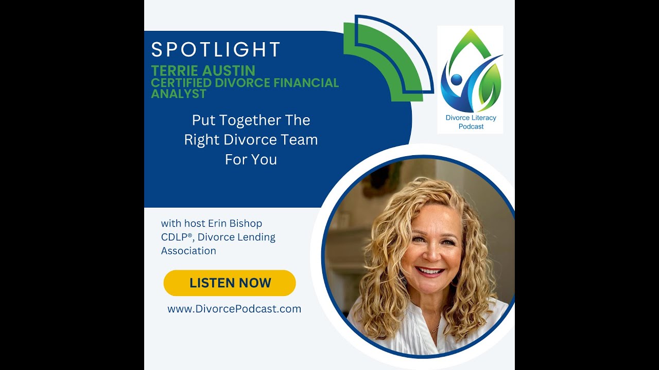 Put Together The Right Divorce Team For You with Erin Bishop, CDLP® and Terrie Austin, CDFA®