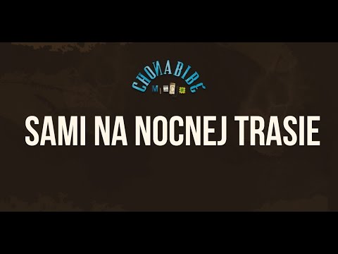Chonabibe - Sami Na Nocnej Trasie [Audio]