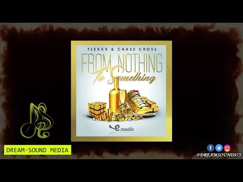 Flexx & Chase Cross - From Nothing To Something