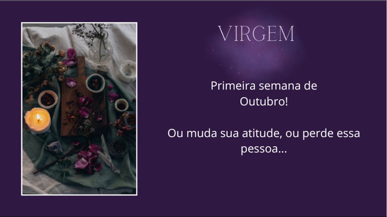 Virgem- essa pessoa não aguenta mais equilibrar essa situação que se arrasta por anos... cuidado!