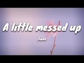 june - A Little Messed Up (Lyrics)