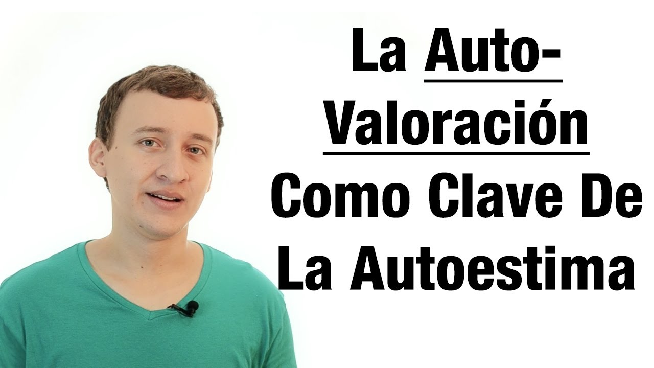 La Autovaloración Como Clave De La Autoestima