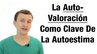 Video: La Autovaloración Como Clave De La Autoestima