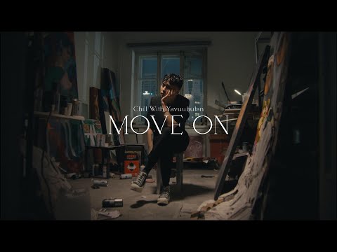 chill with yavuuhulan - Move on (Official Video)