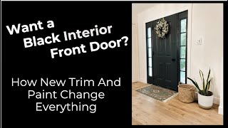 Want a Black Interior Front Door? How New Trim And Paint Change Everything