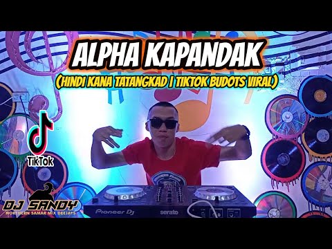 Alpha Kapandak (Hindi Ka Na Tatangkad) | TikTok Budots Viral - Dj Sandy Remix