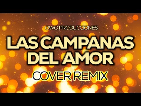 Las Campanas Del Amor (Cover Remix 2025)