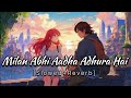 Milan Abhi Aadha Adhura Hai Slowed Reverb Vihah Songs Shreya Ghoshal Udit Narayan