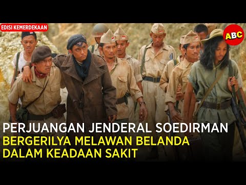 GENERAL SUDIRMAN'S GUERILLA WARFARE FOR 5040 HOURS | Storyline of the Film General Sudirman