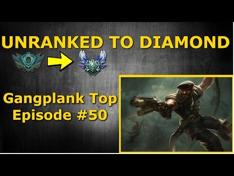 Gangplank Top Lane Commentary - Unranked to Diamond - Episode #50