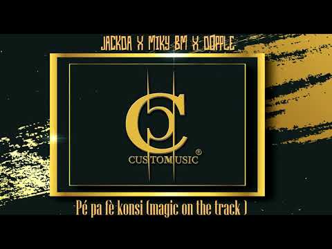 Jackda x Miky bm x Dopple - Pé pa fè konsi (magic on the track )