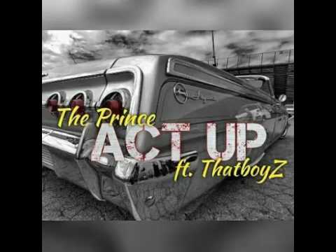 Onlytheprince ft. ThatboyZ - Act Up (Prod. By Moshuun)