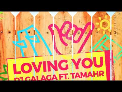 Dj Galaga Ft. Tamahr - Loving you