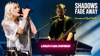 Emily Armstrong – Shadows Fade Away | Emotional Linkin Park Inspired Rock Ballad