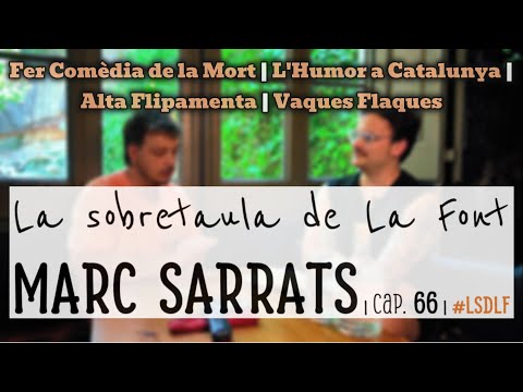MARC SARRATS | Comèdia de la Mort, Humor Català, Alta Flipamenta, Vaques Flaques | cap. 66 | #LSDLF
