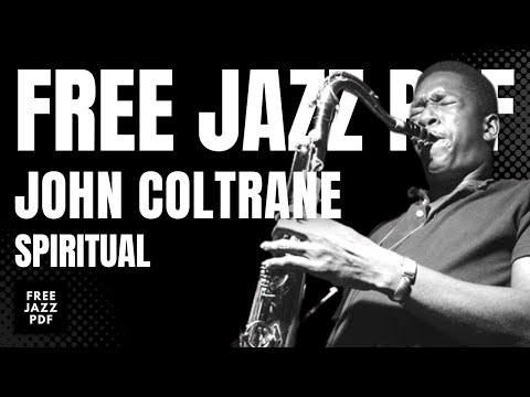 SPIRITUAL - JOHN COLTRANE - FREE JAZZ PDF ( PLAY ALONG )