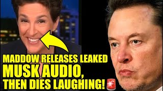 🚨Maddow CRACKS UP After Revealing SECRET MUSK RECORDING