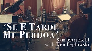 Sam Martinelli w/ Ken Peplowski - Se E Tarde Me Perdoa (Official Video)