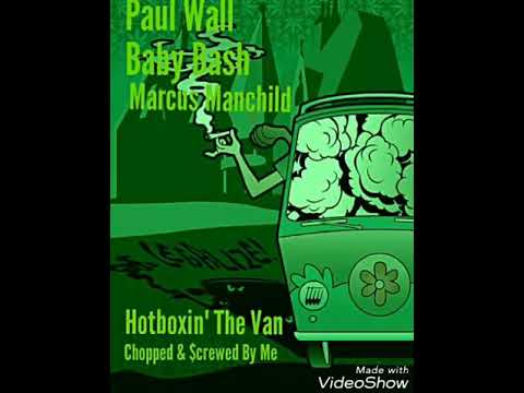 Paul Wall Baby Bash Marcus Manchild Hotboxin' The Van Chopped and Screwed