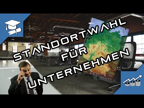 Standortwahl für Unternehmen | Grundlagen der Standortwahl | BWL
