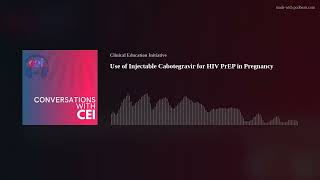 Use of Injectable Cabotegravir for HIV PrEP in Pregnancy