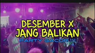 Download lagu PARTY GACOR !!! DESEMBER X JANG BALIKAN - FAIZ MIX REMIX 2024 mp3