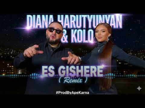 DIANA HARUTYUNYAN & KOLO - ES GISHERE 2025 Remix ##ProdByApeKarna 