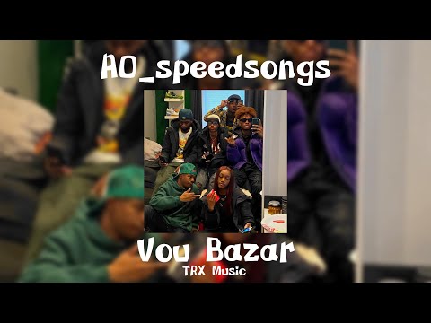 Vou Bazar- TRX Music ✨Speed Up✨
