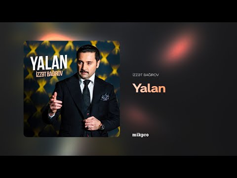 İzzət Bağırov — Yalan (Rəsmi Audio)