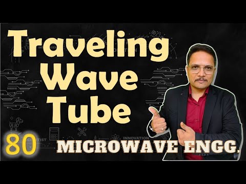 Traveling Wave Tube (Basics, Structure, Working, Parameters & Applications) Explained