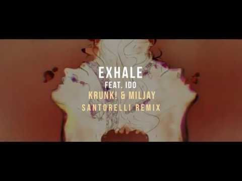 KRUNK! & MILJAY - EXHALE ft Ido (Santorelli Remix) *KRUNK! SUPPORT*