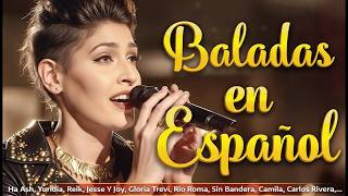 Ha Ash, Reik, Rio Roma, Sin Bandera, Camila... - MIX LO MEJOR MÚSICA BALADA POP EN ESPAÑOL