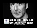 Film Music Live with ALEXANDRE DESPLAT