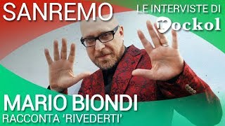 Sanremo 2018: Mario Biondi racconta “Rivederti”