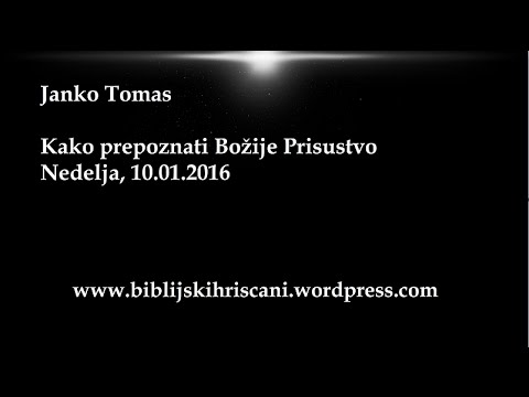 Januar 10, 2016 - Kako Prepoznati Božije Prisustvo - J. Tomas