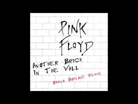 Pink Floyd - Another Brick In The Wall (Bruno Borlone Remix)
