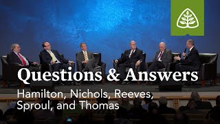 Hamilton, Nichols, Reeves, Sproul, and Thomas: Questions & Answers