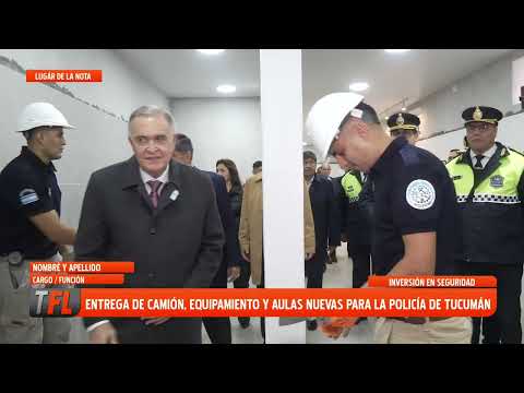 ENTREGA DE CAMIÓN, EQUIPAMENTO Y AULAS NUEVAS PARA LA POLICIA DE TUCUMAN 19-10-2026