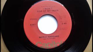 I Won&#39;t Give Up My Train , Merle Haggard , 1976