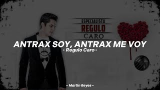 Regulo Caro - Antrax Soy, Antrax Me Voy [LETRA] 🌪️